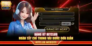 Đăng ký Hitclub - Hoàn tất chỉ trong vài bước đơn giản
