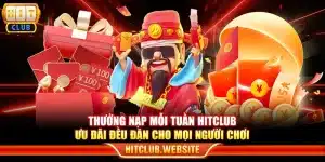 Thưởng nạp mỗi tuần Hitclub - Ưu đãi đều đặn cho mọi người chơi