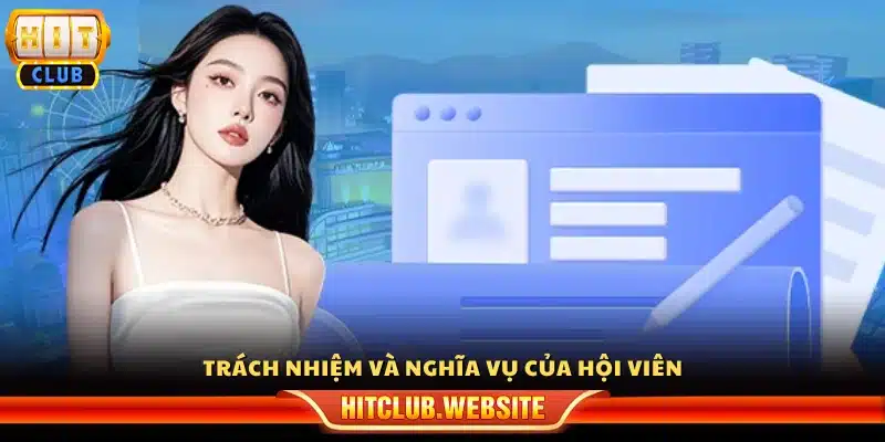 Quyền lợi và nghĩa vụ của các thành viên tại Hitclub